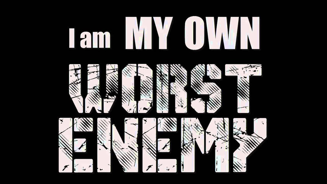 Do You Know What Your Worst Enemy Is ?